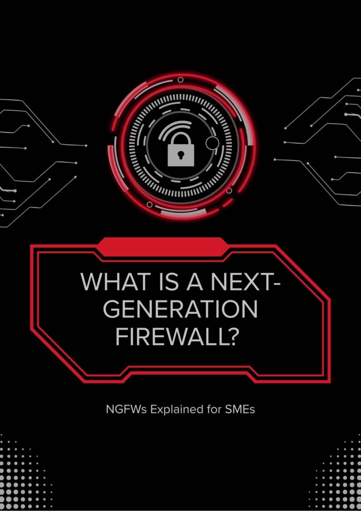 What Is a Next-Generation Firewall? NGFWs Explained for SMEs