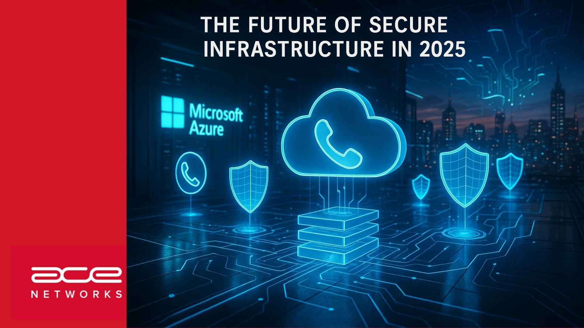 The Future of Secure Infrastructure in 2025: Integrating Telephony & Computing via the Microsoft Cloud Framework